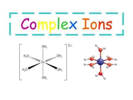 Complex Ions.