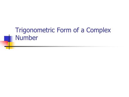 Trigonometric Form of a Complex Number