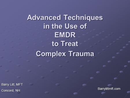 Advanced Techniques in the Use of EMDR to Treat Complex Trauma