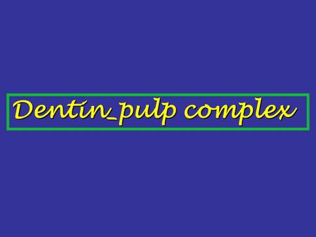 Dentin_pulp complex.