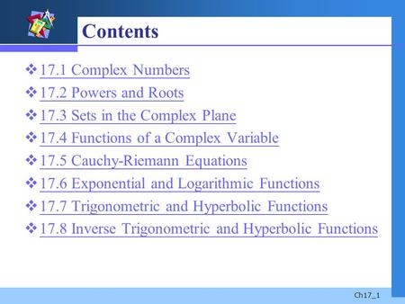 Contents 17.1 Complex Numbers 17.2 Powers and Roots