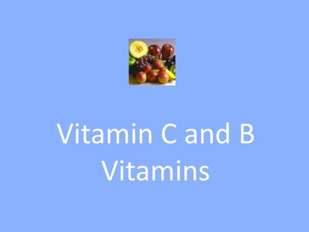 Vitamin C and B Vitamins. Background Water soluble vitamins include the B- complex vitamins and vitamin C B vitamins associated with energy production.