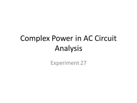 Complex Power in AC Circuit Analysis Experiment 27.