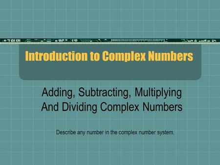 Introduction to Complex Numbers
