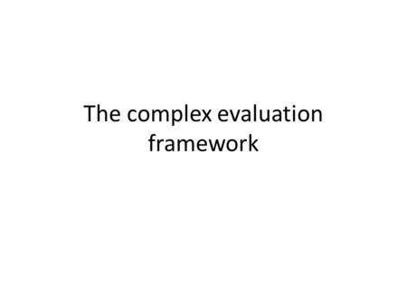 The complex evaluation framework. 2 Simple projects, complicated programs and complex development interventions Complicated programs Simple projects blue.