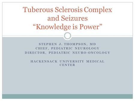 Tuberous Sclerosis Complex and Seizures “Knowledge is Power”
