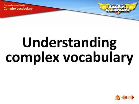 Understanding complex vocabulary Comprehension Toolkit.