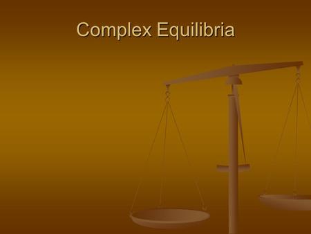 Complex Equilibria. General Approach to solving complex equilibria 1) Write all the pertinent reactions 2) Write the charge balance 3) Write the mass.