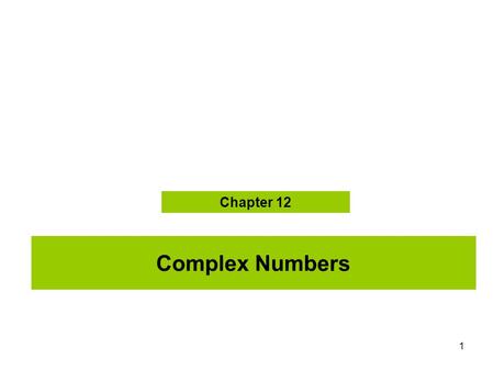 MAT 205 F08 Chapter 12 Complex Numbers.