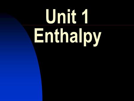 Unit 1 Enthalpy.