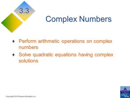Complex Numbers 3.3 Perform arithmetic operations on complex numbers