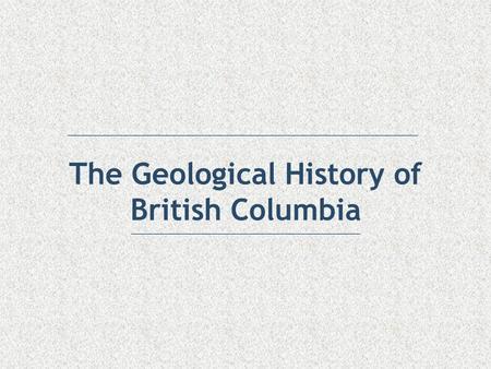 The Geological History of British Columbia
