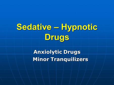 Sedative – Hypnotic Drugs