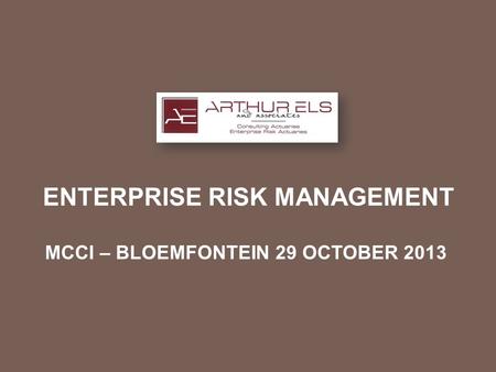 ENTERPRISE RISK MANAGEMENT MCCI – BLOEMFONTEIN 29 OCTOBER 2013.