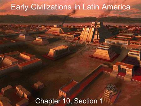 Early Civilizations in Latin America