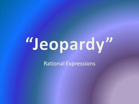 Rational Expressions. 110011001100110011001100 220022002200220022002200 330033003300330033003300 440044004400440044004400 550055005500550055005500.