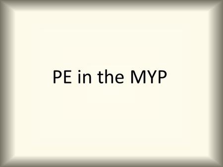 PE in the MYP.