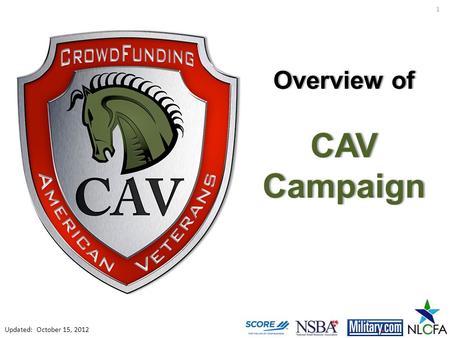 Overview ofOverview of CAV Campaign 1 Updated: October 15, 2012.