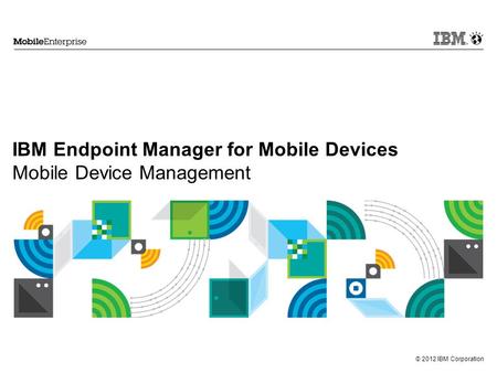 IBM Endpoint Manager for Mobile Devices Mobile Device Management