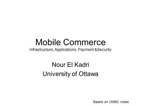 Mobile Commerce Infrastructure, Applications, Payment &Security