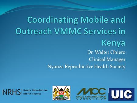 Dr. Walter Obiero Clinical Manager Nyanza Reproductive Health Society.
