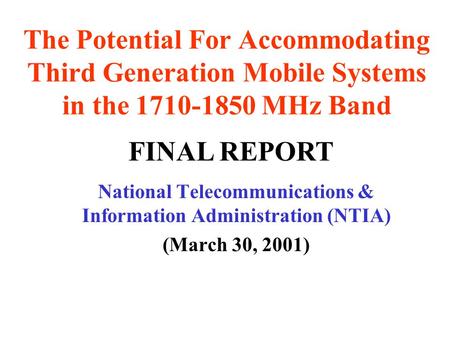The Potential For Accommodating Third Generation Mobile Systems in the 1710-1850 MHz Band National Telecommunications & Information Administration (NTIA)