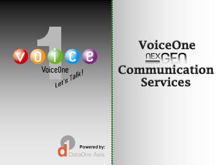 Powered by:. Who We Are 3 Enterprise Technology Services VoiceOne DataOne is the leading independent provider of managed technology services to enterprises.