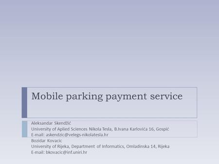 Mobile parking payment service Aleksandar Skendžić University of Aplied Sciences Nikola Tesla, B.Ivana Karlovića 16, Gospić