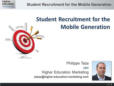 Student Recruitment for the Mobile Generation Slide 1 Philippe Taza CEO Higher Education Marketing Student Recruitment.