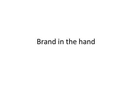 Brand in the hand. How do you feel without mobile? I felt like I had left one my children some where.