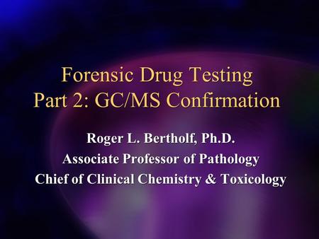 Forensic Drug Testing Part 2: GC/MS Confirmation