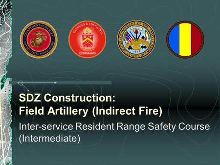 SDZ Construction: Field Artillery (Indirect Fire)