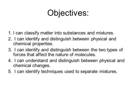 Objectives: 1. I can classify matter into substances and mixtures.
