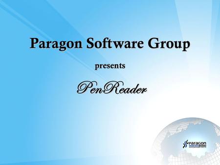 Paragon Software Group presents PenReader. Paragon Software Group – International Holding Founded in 1994 Location Germany (HQ), NL, Russia, USA, Japan.
