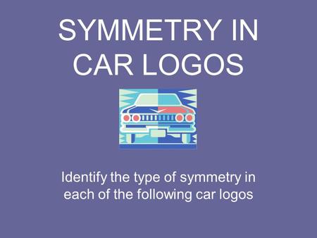 Identify the type of symmetry in each of the following car logos