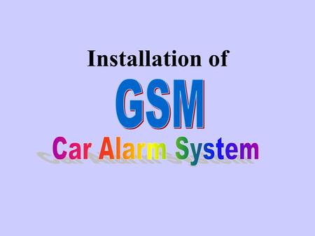 Installation of. Congratulations for choose this GSM car alarm system for your car. Taking a few minutes to watch this Installation Guide and read the.