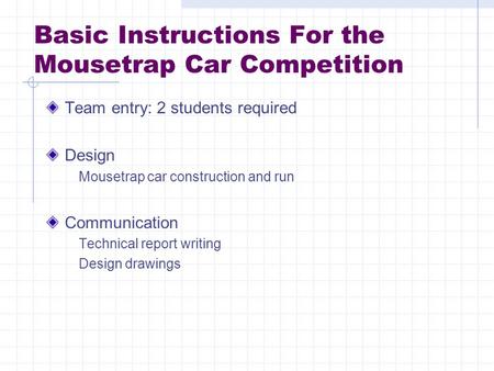 Basic Instructions For the Mousetrap Car Competition