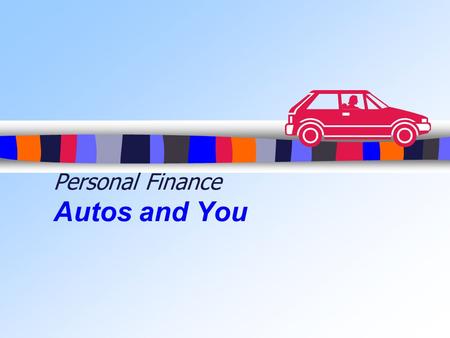 Personal Finance Autos and You. So You Want a Car, Huh?