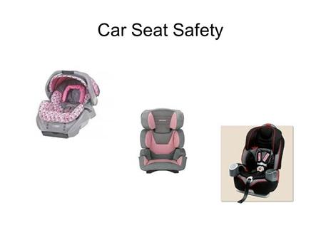 Car Seat Safety. Car crashes are the number one cause of death for Canadian children.