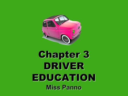 Chapter 3 DRIVER EDUCATION Miss Panno New Jersey Driving License System and New Jersey Driver Testing.