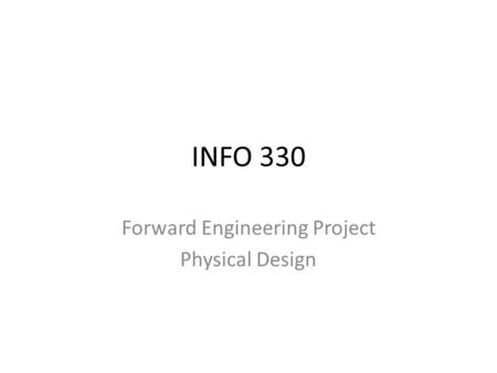 INFO 330 Forward Engineering Project Physical Design.