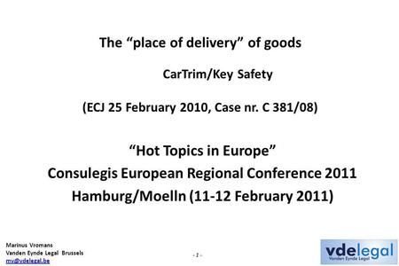 Marinus Vromans Vanden Eynde Legal Brussels - 1 - The place of delivery of goods CarTrim/Key Safety (ECJ 25 February 2010, Case nr. C 381/08)
