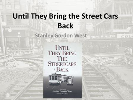 Until They Bring the Street Cars Back