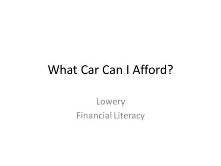 What Car Can I Afford? Lowery Financial Literacy.