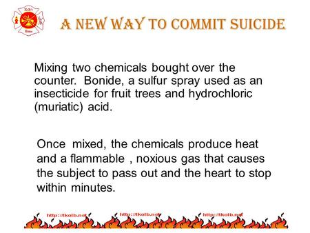 Once mixed, the chemicals produce heat and a flammable, noxious gas that causes the subject to pass out and the heart to stop within minutes. Mixing two.