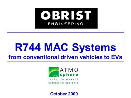 R744 MAC Systems from conventional driven vehicles to EVs October 2009.