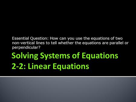 Solving Systems of Equations 2-2: Linear Equations