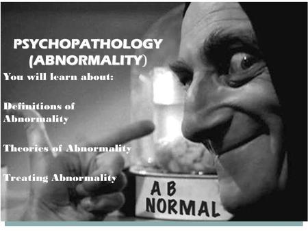 PSYCHOPATHOLOGY (ABNORMALITY)