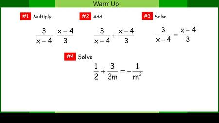Warm Up Multiply #4 #1#2 #3 Add Solve. Warm Up # 1 Multiply.