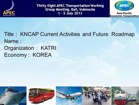 Title : KNCAP Current Activities and Future Roadmap Name :